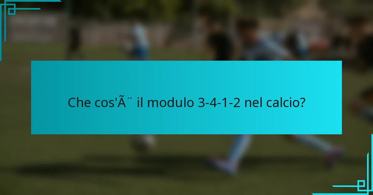 Che cos'è il modulo 3-4-1-2 nel calcio?