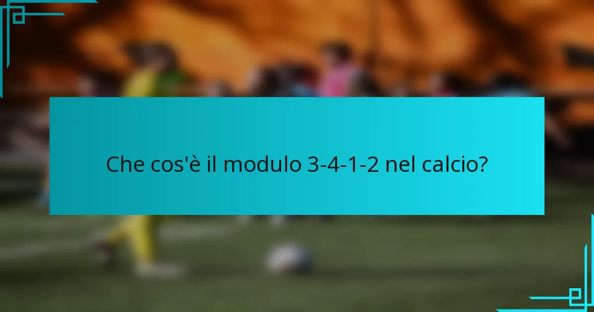 Che cos'è il modulo 3-4-1-2 nel calcio?