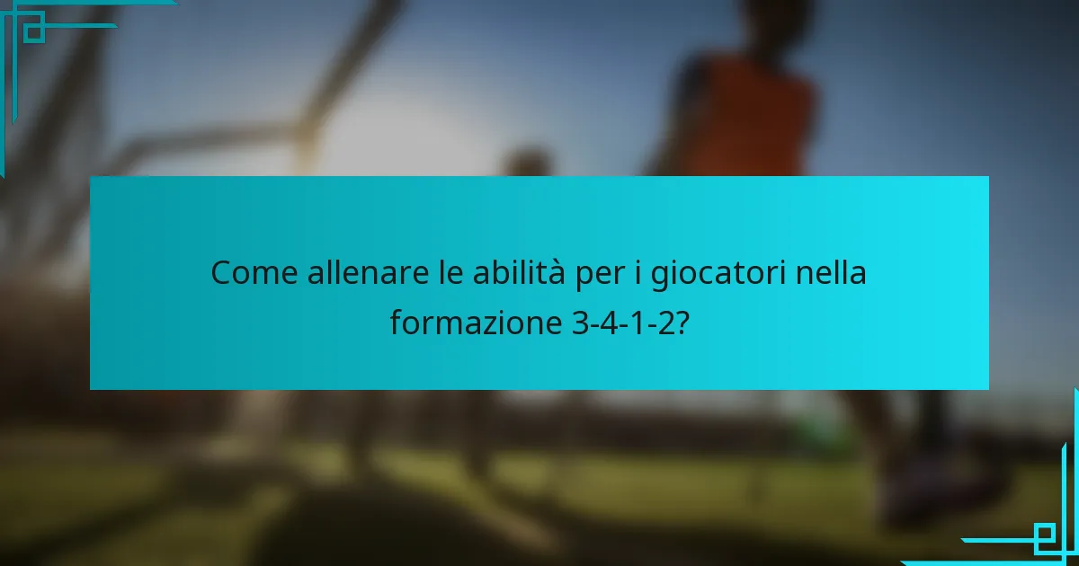 Come allenare le abilità per i giocatori nella formazione 3-4-1-2?