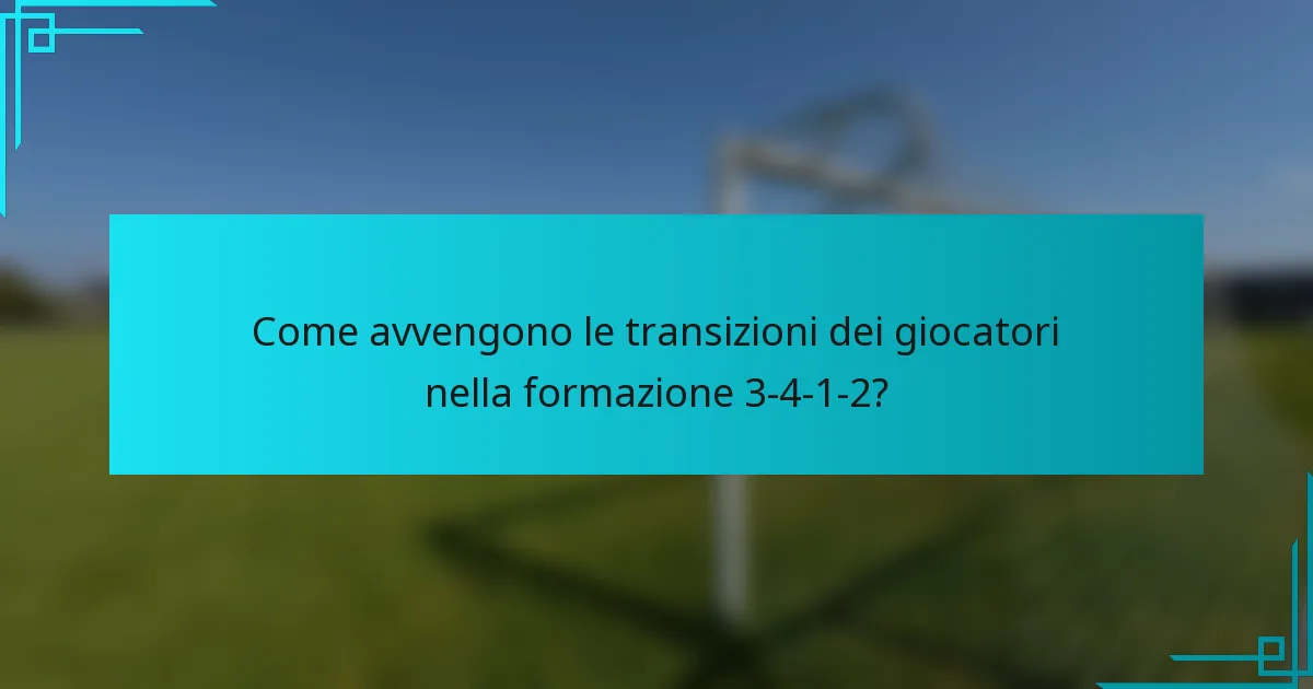 Come avvengono le transizioni dei giocatori nella formazione 3-4-1-2?