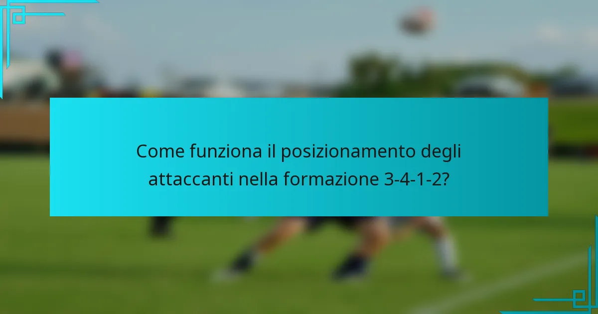 Come funziona il posizionamento degli attaccanti nella formazione 3-4-1-2?