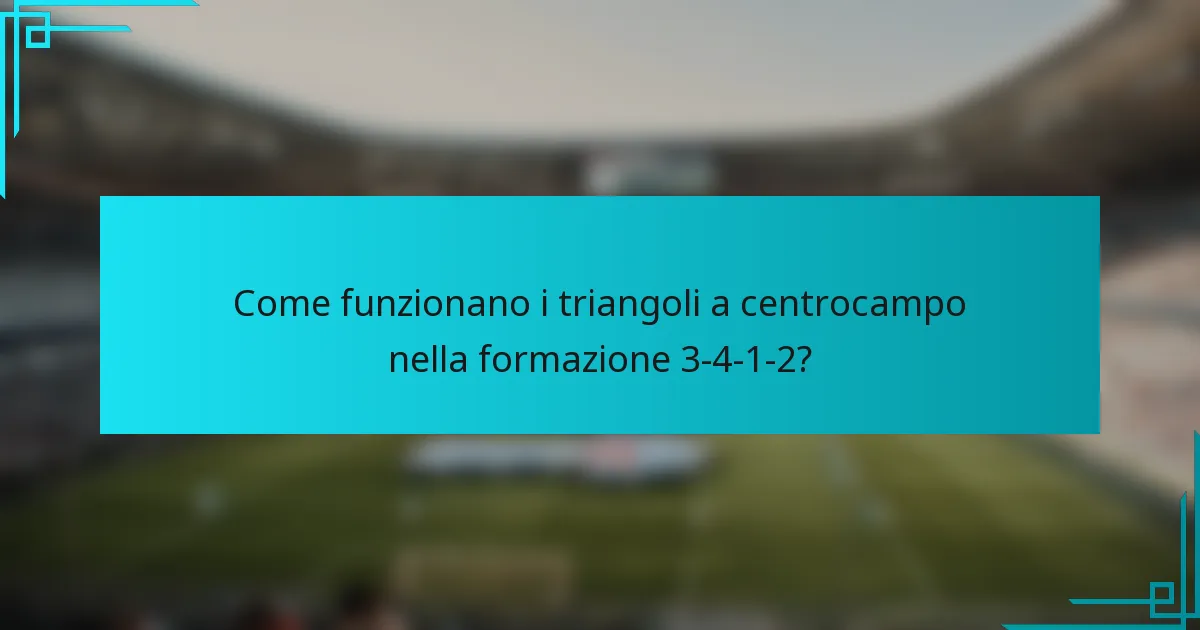 Come funzionano i triangoli a centrocampo nella formazione 3-4-1-2?