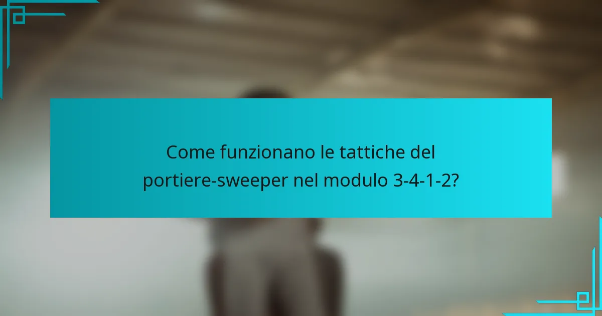 Come funzionano le tattiche del portiere-sweeper nel modulo 3-4-1-2?
