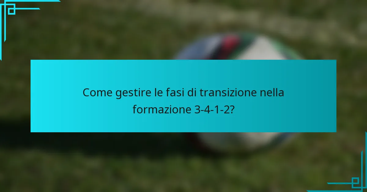 Come gestire le fasi di transizione nella formazione 3-4-1-2?