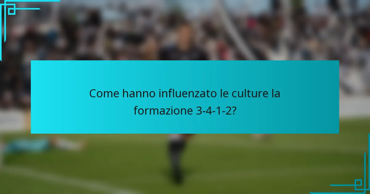 Come hanno influenzato le culture la formazione 3-4-1-2?