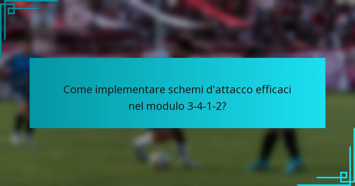 Come implementare schemi d'attacco efficaci nel modulo 3-4-1-2?