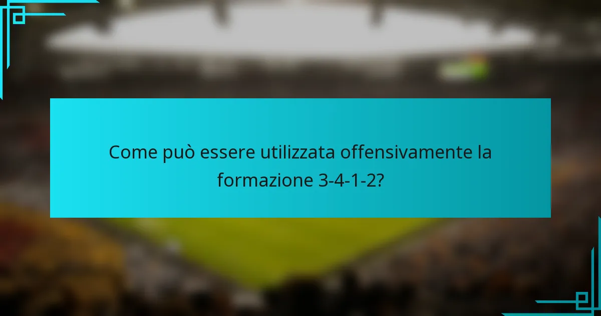 Come può essere utilizzata offensivamente la formazione 3-4-1-2?