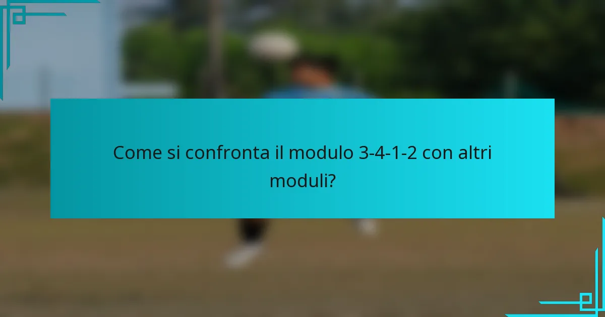 Come si confronta il modulo 3-4-1-2 con altri moduli?