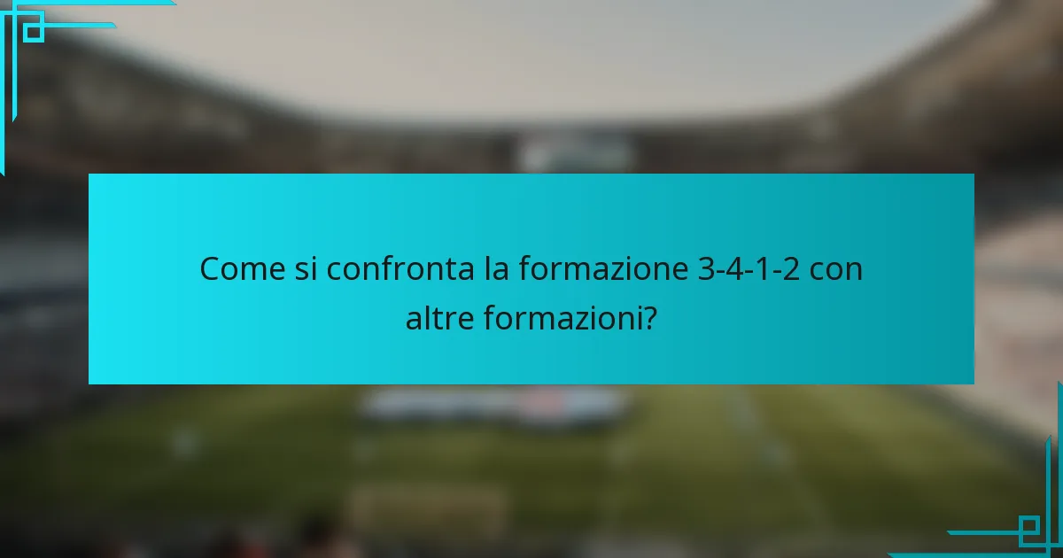 Come si confronta la formazione 3-4-1-2 con altre formazioni?