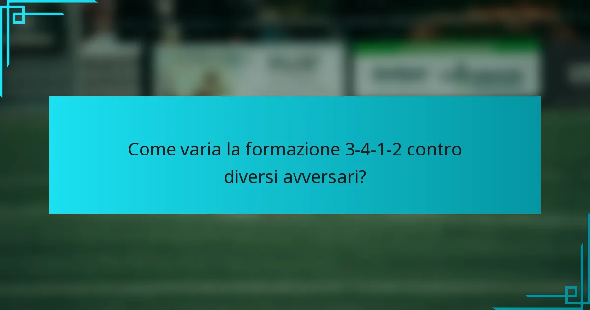 Come varia la formazione 3-4-1-2 contro diversi avversari?