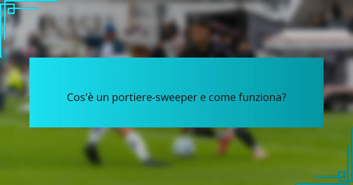 Cos'è un portiere-sweeper e come funziona?