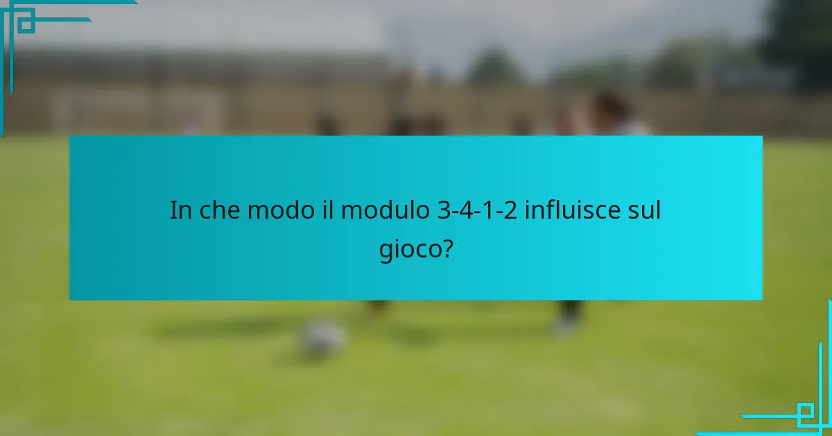 In che modo il modulo 3-4-1-2 influisce sul gioco?