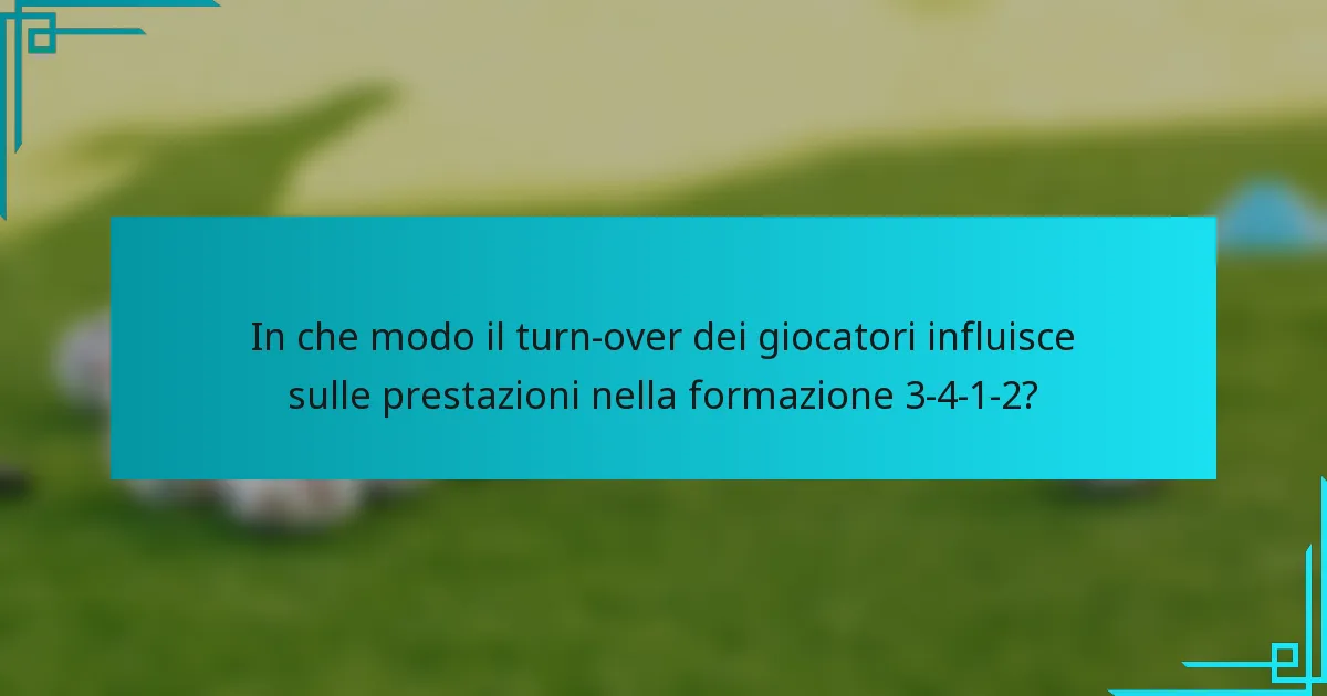 In che modo il turn-over dei giocatori influisce sulle prestazioni nella formazione 3-4-1-2?