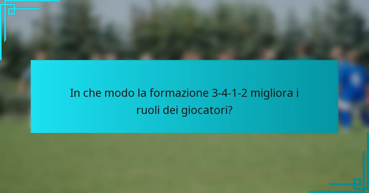 In che modo la formazione 3-4-1-2 migliora i ruoli dei giocatori?