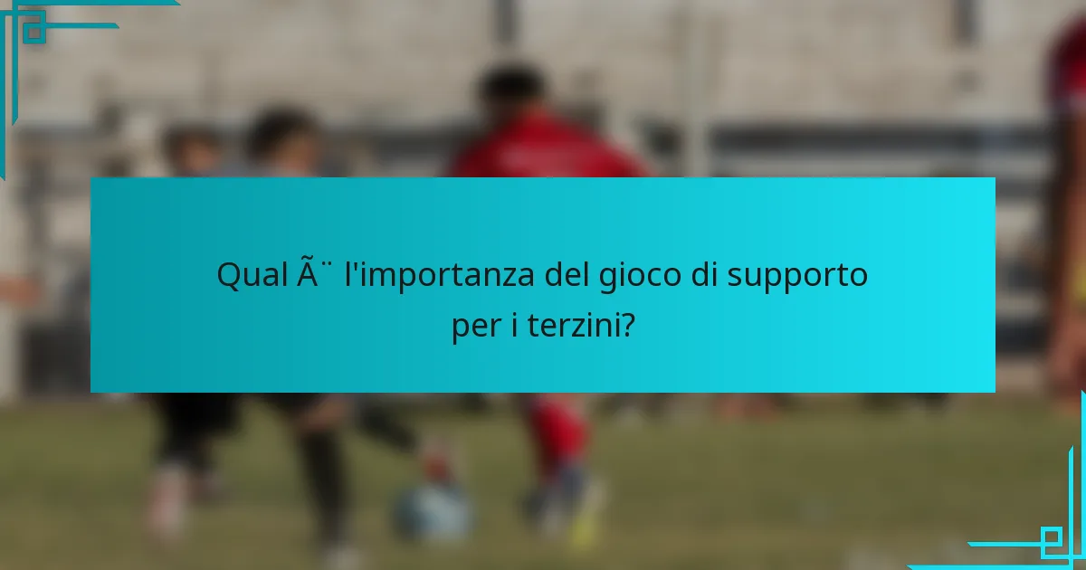 Qual è l'importanza del gioco di supporto per i terzini?