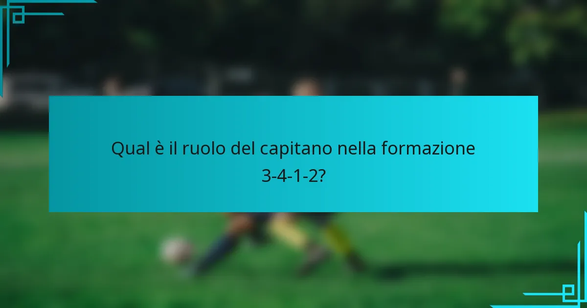 Qual è il ruolo del capitano nella formazione 3-4-1-2?