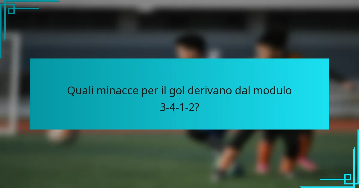 Quali minacce per il gol derivano dal modulo 3-4-1-2?