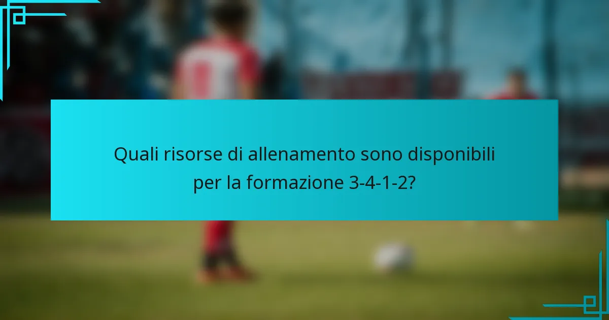 Quali risorse di allenamento sono disponibili per la formazione 3-4-1-2?