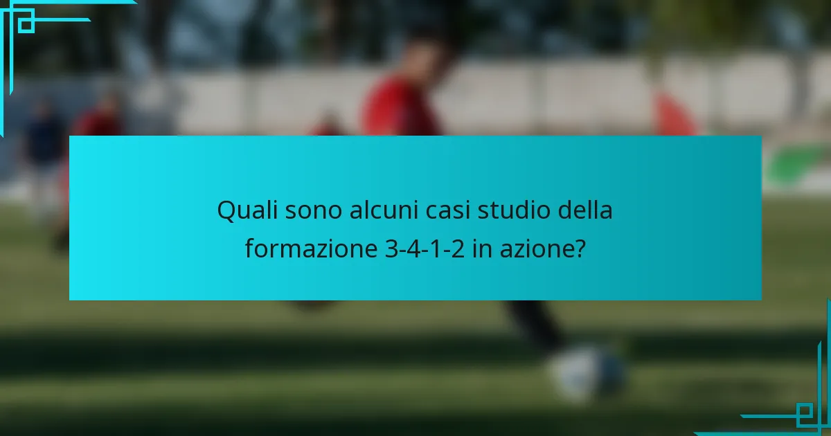 Quali sono alcuni casi studio della formazione 3-4-1-2 in azione?