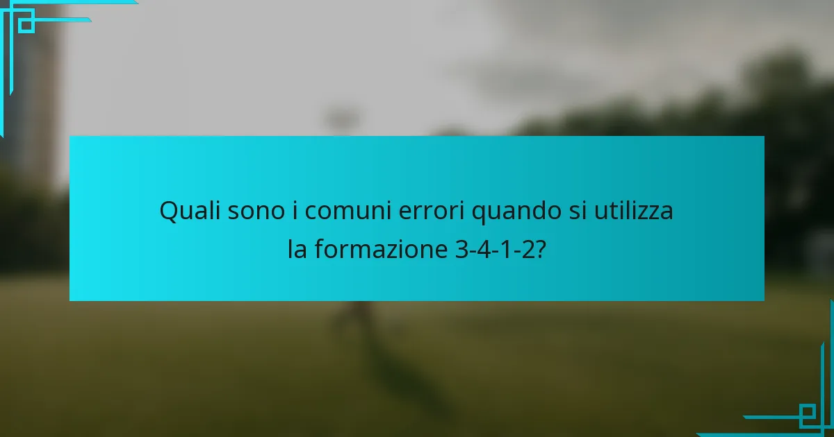 Quali sono i comuni errori quando si utilizza la formazione 3-4-1-2?
