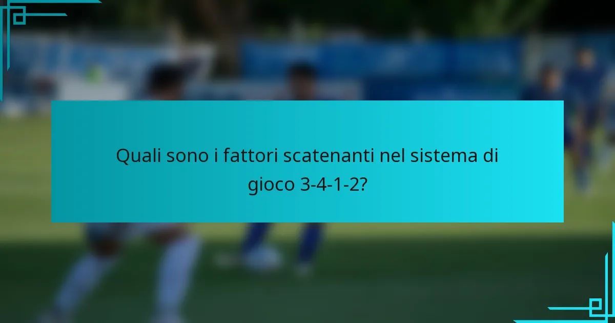 Quali sono i fattori scatenanti nel sistema di gioco 3-4-1-2?