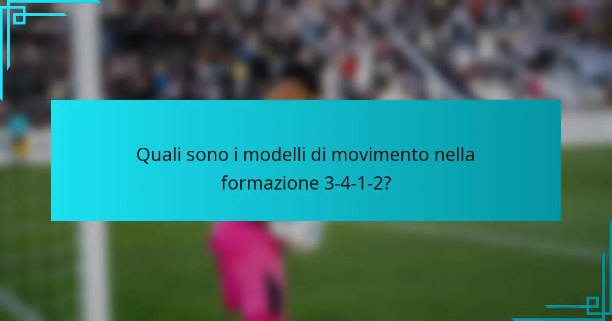 Quali sono i modelli di movimento nella formazione 3-4-1-2?