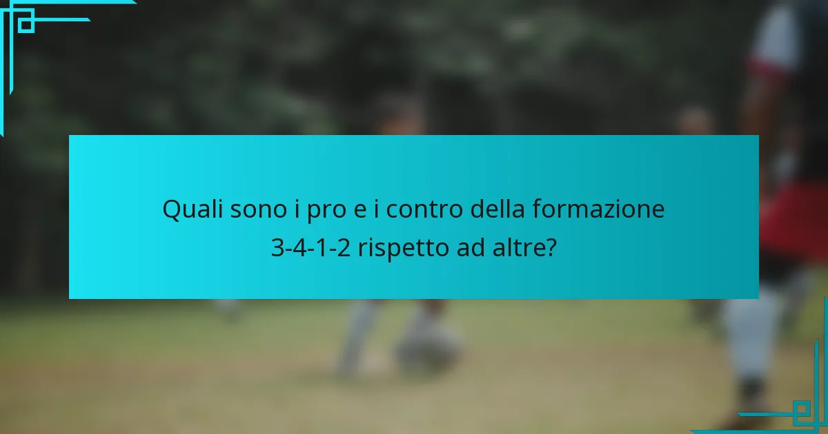 Quali sono i pro e i contro della formazione 3-4-1-2 rispetto ad altre?