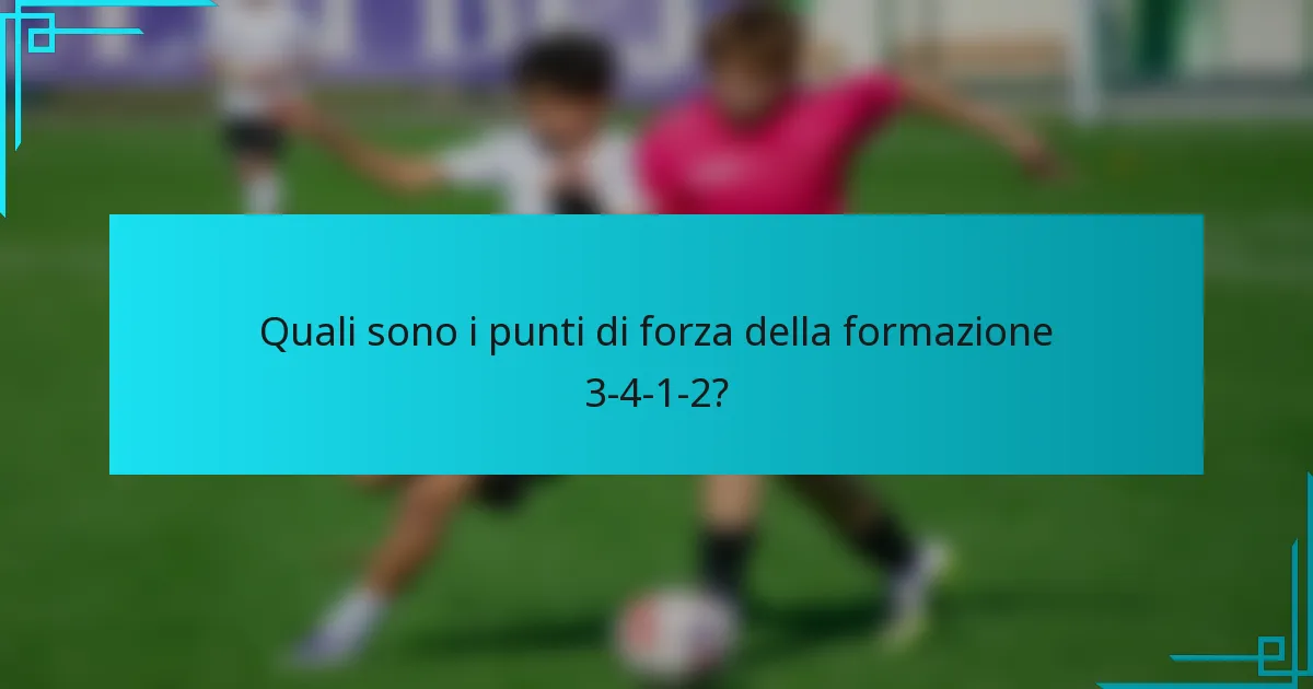 Quali sono i punti di forza della formazione 3-4-1-2?