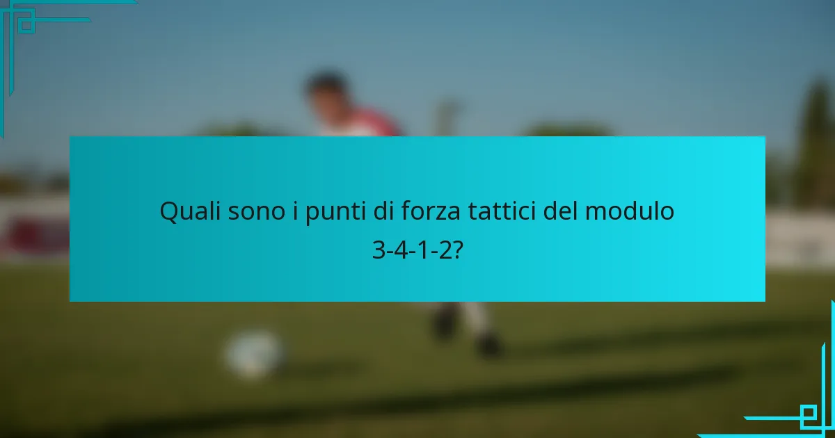 Quali sono i punti di forza tattici del modulo 3-4-1-2?