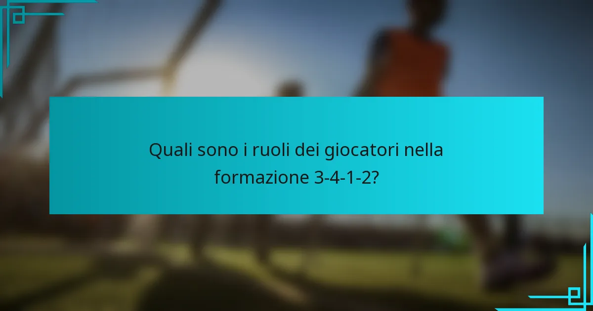 Quali sono i ruoli dei giocatori nella formazione 3-4-1-2?