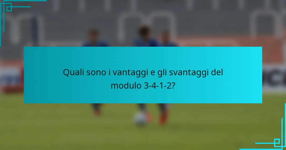 Quali sono i vantaggi e gli svantaggi del modulo 3-4-1-2?