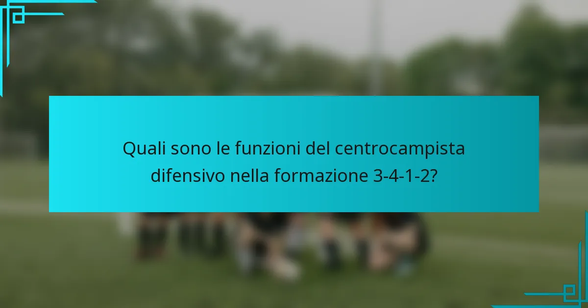 Quali sono le funzioni del centrocampista difensivo nella formazione 3-4-1-2?