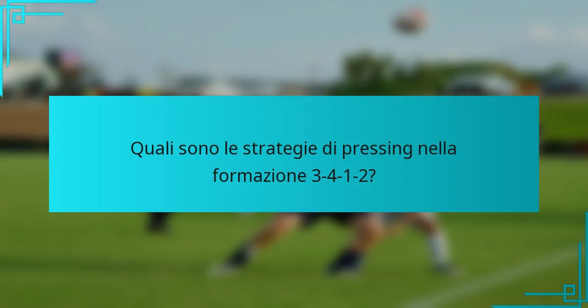 Quali sono le strategie di pressing nella formazione 3-4-1-2?