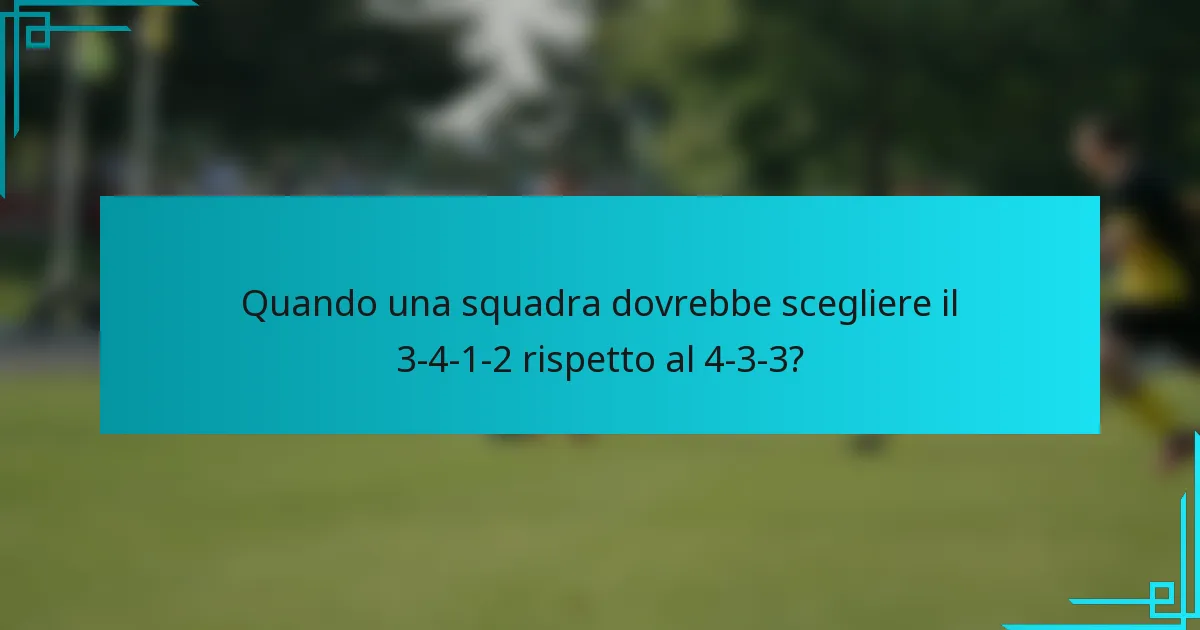 Quando una squadra dovrebbe scegliere il 3-4-1-2 rispetto al 4-3-3?